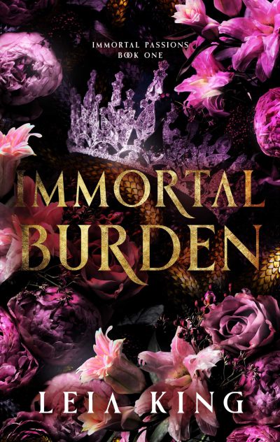 Cover of 'Immortal Burden,' Book One in the 'Immortal Passions' series by Leia King. The design features a crown amidst dark, vibrant pink flowers with the title in bold, gold letters.